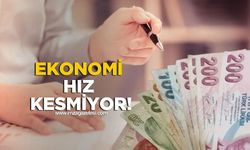 TÜİK açıkladı! Ekonomi Hız Kesmiyor!