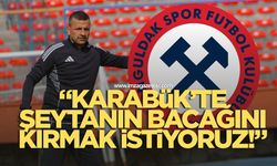 Cafer Elek, “Karabük’te şeytanın bacağını kırmak istiyoruz”