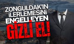 Zonguldak’ın İlerlemesini Engelleyen Gizli El Kim?