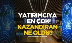 Yatırımcıya En Çok Kazandıran ne oldu?