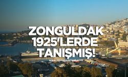 Zonguldak 1925’lerde tanışmış!