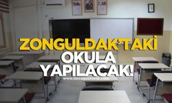 Zonguldak’taki okula yapılacak!