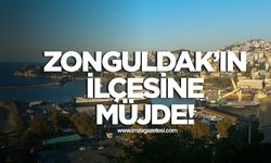 Zonguldak'ın ilçesine müjde!