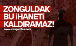 Zonguldak bu ihaneti kaldıramaz