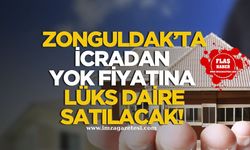 Zonguldak'ta Lüks Daire İcradan Satışa Çıkıyor!