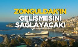 Zonguldak’ın gelişmesini sağlayacak!
