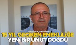 15 Yıl Geciken Emekliliğine Yeni Bir Umut Doğdu