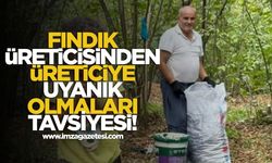Fındık üreticisinden üreticiye uyanık olmaları tavsiyesi!