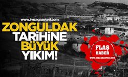 Zonguldak'ın tarihine büyük yıkım!