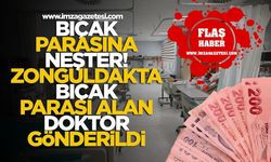 Bıçak parasına neşter! Zonguldak’ta bıçak parası alan doktor gönderildi…