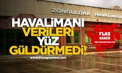 Zonguldak Havalimanı verileri yüz güldürmedi!