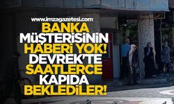Akbank Müşterisinin Haberi Yok! Devrek'te Saatlerce Kapıda Beklediler!