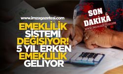 Emeklilik Sistemi Değişiyor! 5 yıl Erken Emeklilik Geliyor