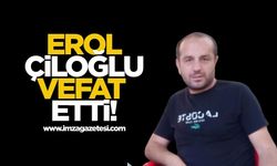 Erol Çiloğlu vefat etti!