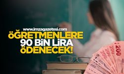 Öğretmenlere 90 Bin Lira Ödenecek!