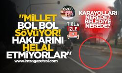 "Millet bol bol sövüyor! Haklarını helal etmiyorlar"