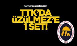 TTK’da Üzülmez’e 1 set!