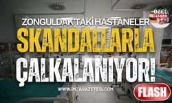 Zonguldak’ta Hastaneler Skandallarla Çalkalanıyor!