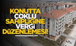 Konutta Çoklu Sahipliğe Vergi Düzenlemesi Yolda...