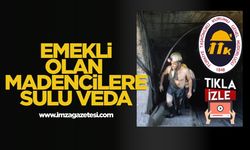 Emekli olan madencilere sulu veda...