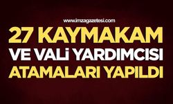 27 Kaymakam ve Vali Yardımcısı Atamaları Yapıldı
