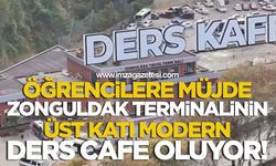 Öğrencilere Müjde. Zonguldak Terminalinin Üst Katı Modern Ders Cafe Oluyor!
