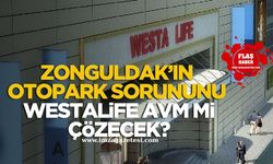 WestaLife AVM'ye Ne Olacak? Zonguldak'ın Otopark Sorunu Çözülecek mi?