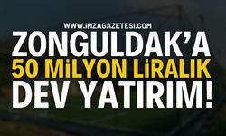 Zonguldak'a 50 Milyon Liralık Dev Yatırım!