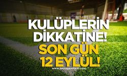 Kulüplerin dikkatine! Son gün 12 Eylül!