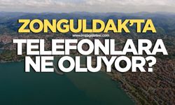 Zonguldak’ta telefonlara noluyor?