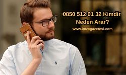 0850 512 01 32 Kimdir Neden Arar?