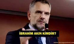 İbrahim Akın Nereli? Memleketi Neresi?