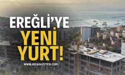 Ereğli’ye Yeni Yurt!