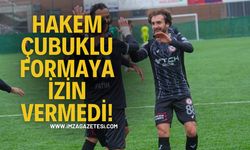 Hakem Çubuklu Formaya İzin Vermedi