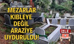 Mezarlar Kıbleye Değil Araziye Uyduruldu!