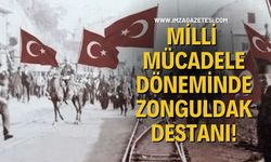 Milli Mücadele Döneminde Zonguldak Destanı!