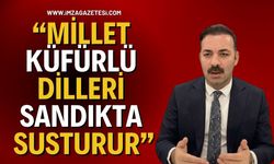 Mustafa Çağlayan, “Millet küfürlü dilleri sandıkta susturur”
