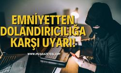 Emniyetten Dolandırıcılığa Karşı Uyarı!