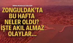 Zonguldak'ta Bu Hafta Neler Oldu? İşte Akıl Almaz Olaylar...
