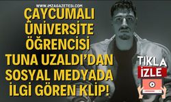 Çaycumalı Üniversite Öğrencisi Tuna Uzaldı’dan Sosyal Medyada İlgi Gören Klip!