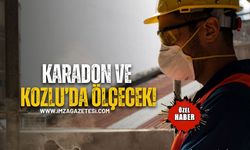 Karadon ve Kozlu’da Ölçecek!
