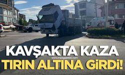 Kavşakta kaza tırın altına girdi
