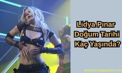 Lidya Pınar Doğum Tarihi, Kaç Yaşında?
