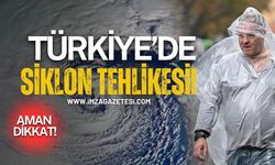Meteoroloji'den kritik uyarı! Siklon Türkiye’yi Vuracak!