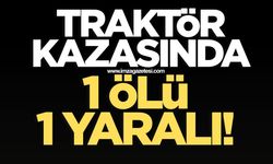 Traktör kazasında 1 ölü 1 yaralı