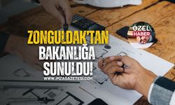 Zonguldak’tan Bakanlığa Sunuldu!