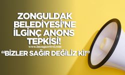 Zonguldak Belediyesi’ne İlginç Anons Tepkisi! Bizler Sağır Değiliz ki!