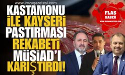 Kastamonu ile Kayseri Pastırması Rekabeti MÜSİAD'ı karıştırdı! Toplu İstifalar!