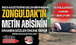 İmza Gazetesi'ne Gelen Bir İhbar "Zonguldak'ın Metin Abisi"nin Dramını Gözler Önüne Serdi!