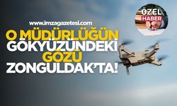 O Müdürlüğün Gökyüzündeki Gözü Zonguldak’ta!